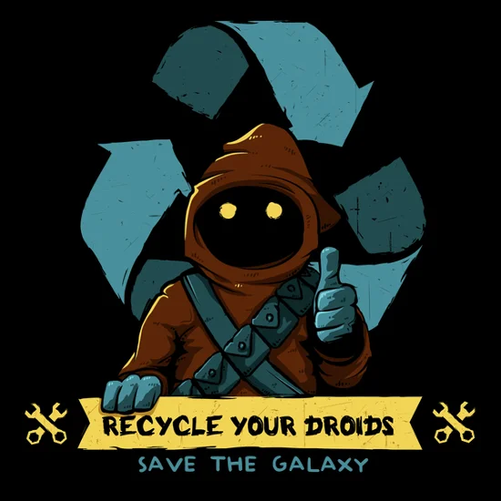 A Star Wars Jawa creature giving a thumbs-up with the caption "Recycle Your Droids, Save The Galaxy"
